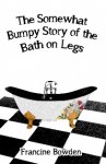 The Somewhat Bumpy Story Of The Bath On Legs