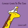 Goose Goes to the Zoo 